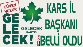 Gelecek Partisi Kars İl Başkanı Belli Oldu