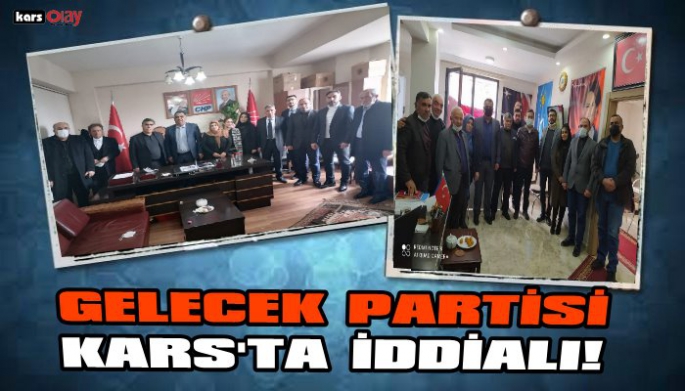 Gelecek Partisi Kars'ta Ziyaretlere Hız verdi!