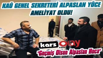 Genel Sekreter Alpaslan Yüce Ameliyat Oldu