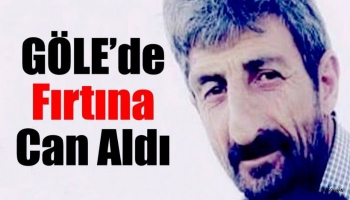 Göle'de Fırtına Can Aldı: 1 Ölü