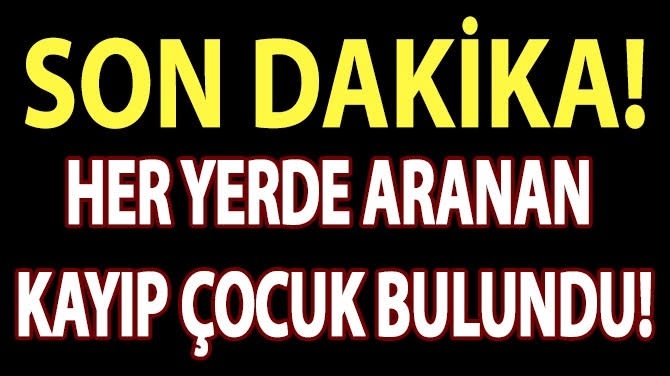 Güzel Haber, Kayıp Çocuk Tarık Altun Bulundu!