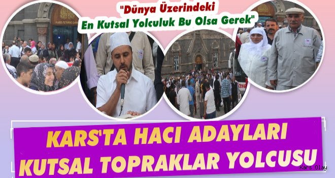 Kars'ta Hacı Adayları Kutsal Topraklar Yolcusu