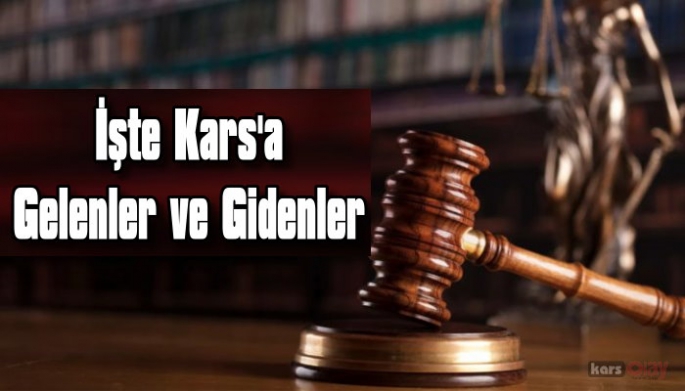 Hakimler ve Savcılar Kararnamesi Yayımlandı, İşte Kars'a Gelenler ve Gidenler!