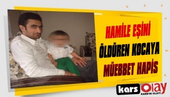 Hamile Eşini Öldüren Kocaya Müebbet Hapis Cezası