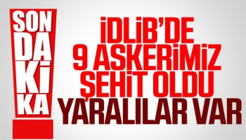 İdlib'de 9 Askerimiz Şehit Oldu