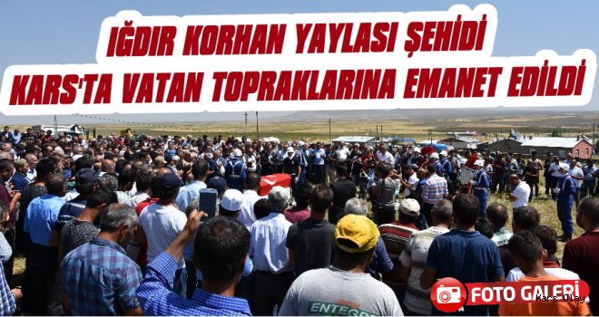 Iğdır Korhan Yaylası Şehidi Kars'ta Toprağa Verildi