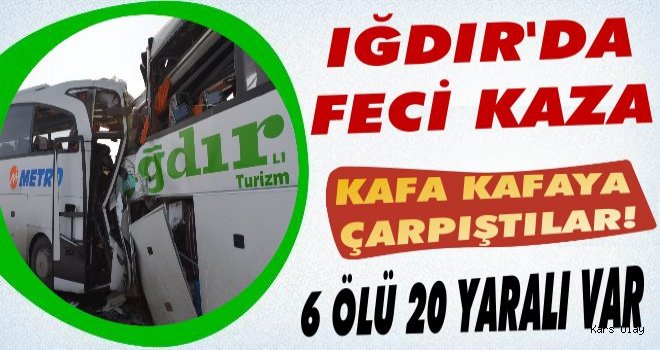 Iğdır'da Feci Kaza: 6 Ölü, 20 Yaralı