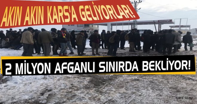 İki Milyon Afganlı Sınırda Bekliyor