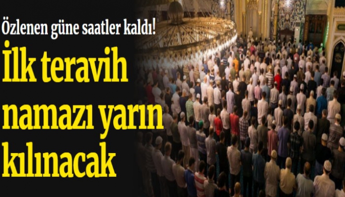 İlk Teravih Namazı Yarın Kılınacak