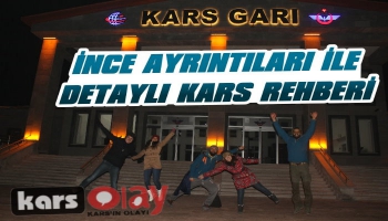 İnce Ayrıntıları İle Detaylı Kars Rehberi