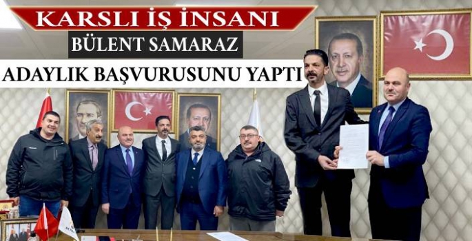 İş İnsani Bülent Samaraz AK Partiden Adaylık Başvurusunda Bulundu