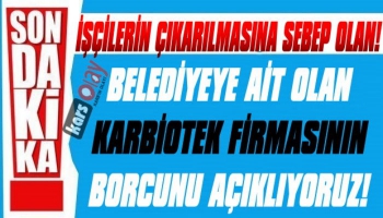 İşçilerin Çıkarılmasına Sebep Olan Karbiotek Firmasının Borcunu Açıklıyoruz!