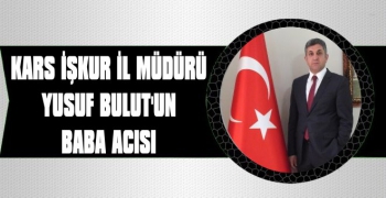 İşkur İl Müdürü Yusuf Bulut'un Baba Acısı