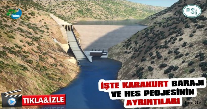 İşte Karakurt Barajı ve HES Projesi’nin Ayrıntıları