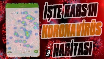 İşte Kars'ın Koronavirüs Haritası
