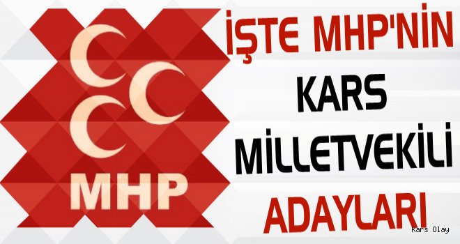 İşte Kars MHP'nin Milletvekili Adayları
