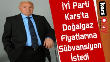 İYİ Parti, Kars'ta Doğalgaz Fiyatlarına Sübvansiyon İstedi 