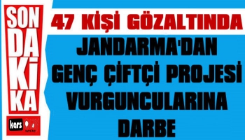 Jandarma’dan Büyük Vurguna Darbe: 47 Gözaltı