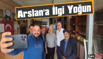 Ahmet Arslan'a Akyaka ve Arpaçay'da Yoğun İlgi
