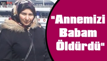 Ardahan'da İntihar Ettiği Öne Sürülen Kadının Kızları Video Çekti, 'Annemizi Babam Öldürdü'