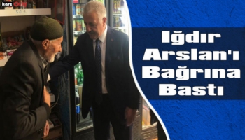 Iğdır  Ahmet Arslan'ı Bağrına Bastı