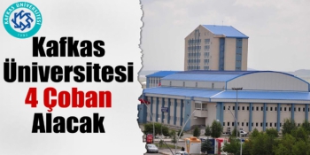 Kafkas Üniversitesi Kadrolu 4 Çoban Alacak