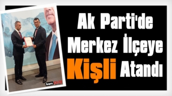 Kars Ak Parti Merkez İlçe Başkanlığına Mehmet Nuri Kişli Atandı