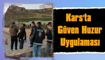 Kars'ta 'Türkiye Güven Huzur Uygulaması' Yapıldı