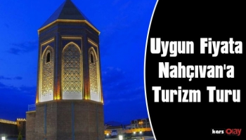 Kars'tan  Nahçıvan'a Turizm Turu