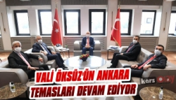 Vali Öksüz'ün Ankara Temasları Devam Ediyor