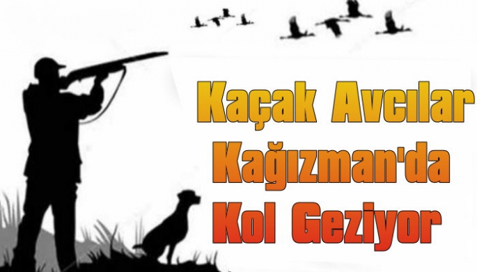 Kaçak Avcılar Kağızman'da Kol Geziyor