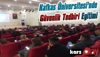 Kafkas Üniversitesi’nde Güvenlik Tedbiri Eğitimi