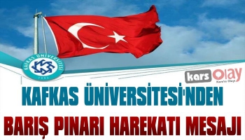 Kafkas Üniversitesi'nden Barış Pınarı Harekatı Mesajı