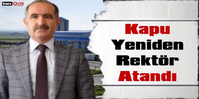 Kafkas Üniversitesi Rektörlüğüne Hüsnü Kapu Yeniden Atandı