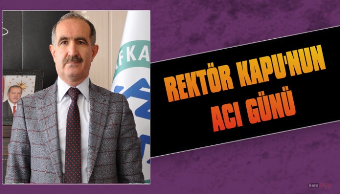 Kafkas Üniversitesi Rektörü Hüsnü Kapu'nun Baba Acısı