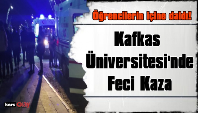 Kafkas Üniversitesinde Feci Kaza, Öğrencilerin İçine Daldı!