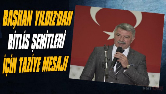 Kağızman Belediye Başkanı Nevzat Yıldız'dan şehitler için taziye mesajı