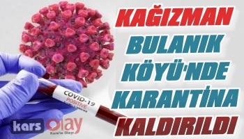 Kağızman Bulanık Köyünde Karantina Kaldırıldı