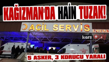 Kağızman’da hain tuzak; 5 asker, 3 güvenlik korucusu yaralı