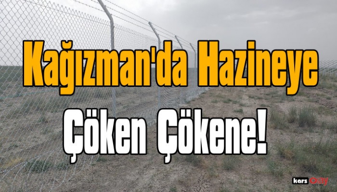 Kağızman'da Hazine Arazilerine Çöken Çökene!