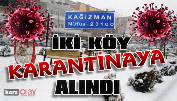 Kağızman'da iki köy karantinaya alındı.