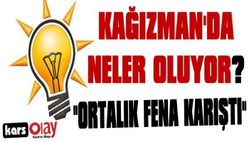 Kağızman'da Neler Oluyor? Ortalık Fena Karıştı