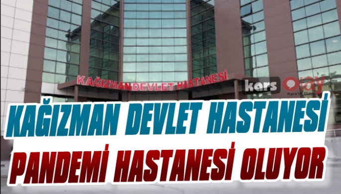 Kağızman Devlet Hastanesi Pandemi Hastanesi Oluyor