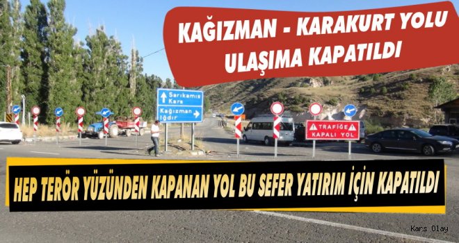 Kağızman Karakurt Yolu Ulaşıma Kapatıldı!