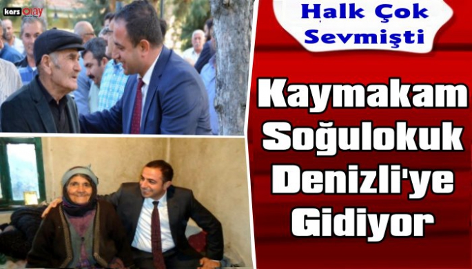 Kağızman Kaymakam Vekili Turan Soğukoluk Denizli'ye Gidiyor