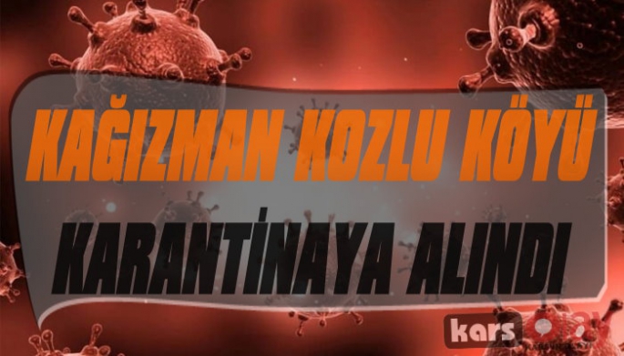 Kağızman Kozlu Köyü Karantinaya Alındı