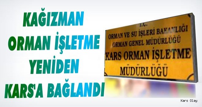 Kağızman Orman İşletme Kars'a Bağlandı