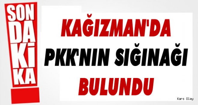 Kağızman'da PKK Sığınağı Ele Geçirildi