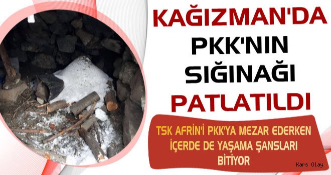 Kağızman'da PKK'nın Sığınağı Patlatıldı