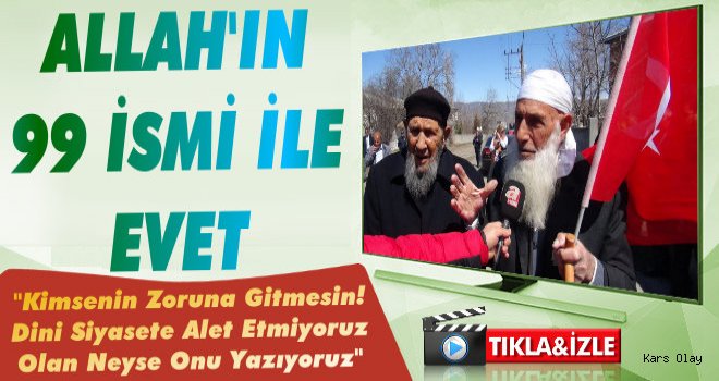 Kağızmanlı Yaşlı Dede Allah’ın 99 İsmi İle Evet Diyor